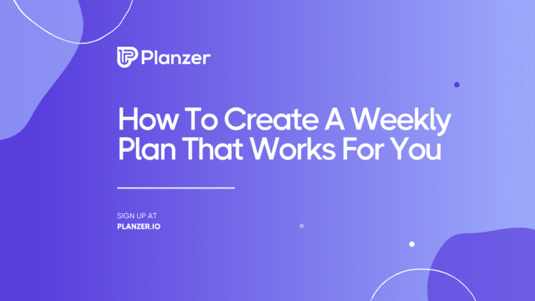 How To Create A Weekly Plan That Works For You