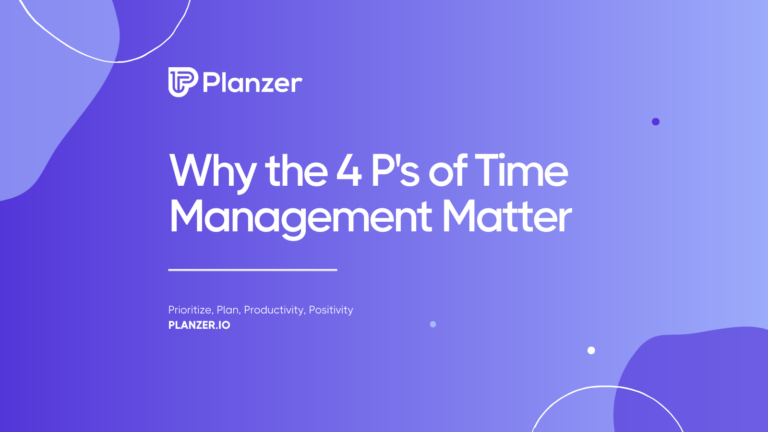 Why the 4 P's of Time Management Matter