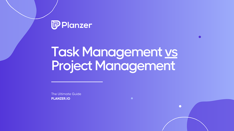 Task Management vs Project Management [Ultimate Guide]