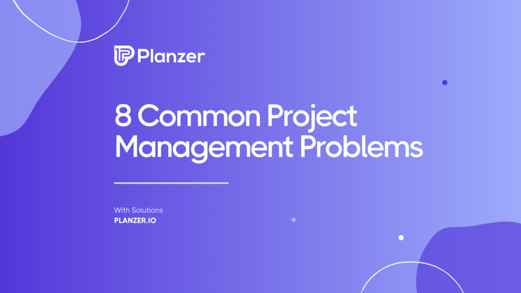 8 Common Project Management Problems (With Solutions)