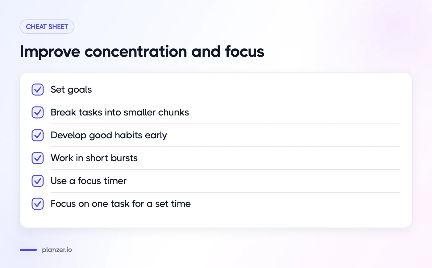 5 Tips For Student Time Management Checklist of ways students can improve focus: set goals, break tasks down, build habits, use a focus timer