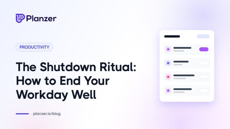 The Shutdown Ritual: How to End Your Workday Well