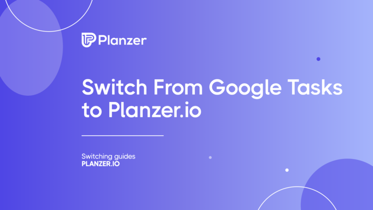 Switch From Google Tasks to Planzer.io
