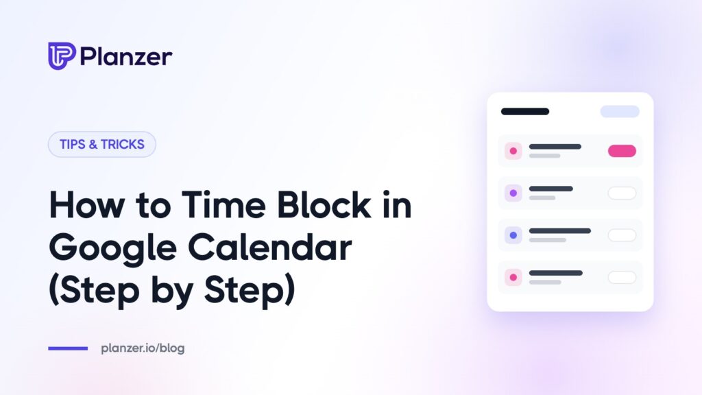 How to Time Block in Google Calendar (Step by Step)